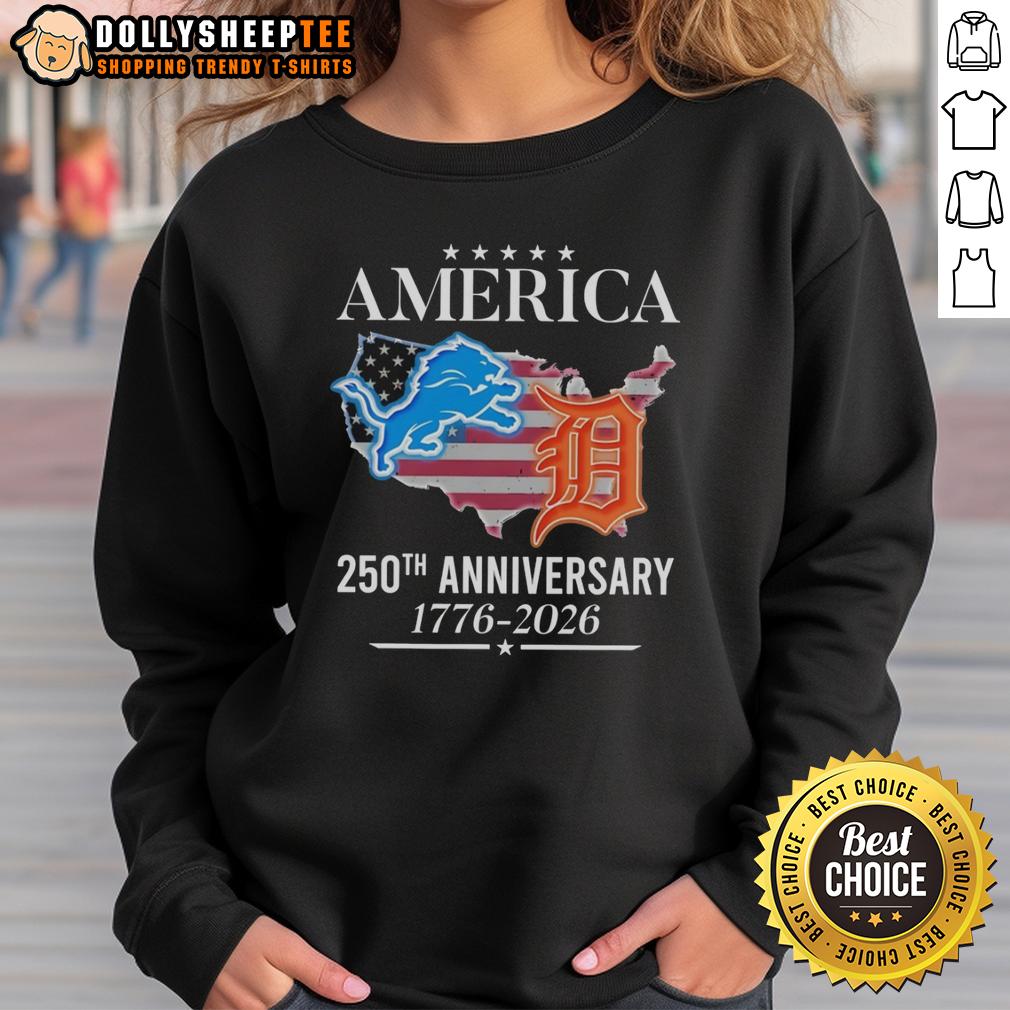 Hot America Detroit Lions And Detroit Tigers 250th Anniversary 1776 2026 Sweatshirt Hot America Detroit Lions and Tigers 250th Anniversary sweatshirt celebrating 1776-2026 with vibrant team logos.