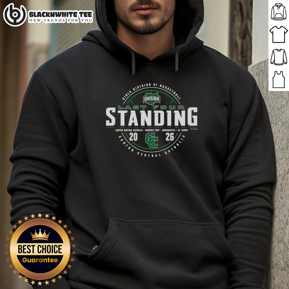 Hot Canton Central Catholic 2026 OHSAA Girls Basketball Division 6 Last Four Standing Hoodie Alt Text: Hot Canton Central Catholic 2026 OHSAA Girls Basketball Division 6 Last Four Standing hoodie in vibrant colors.