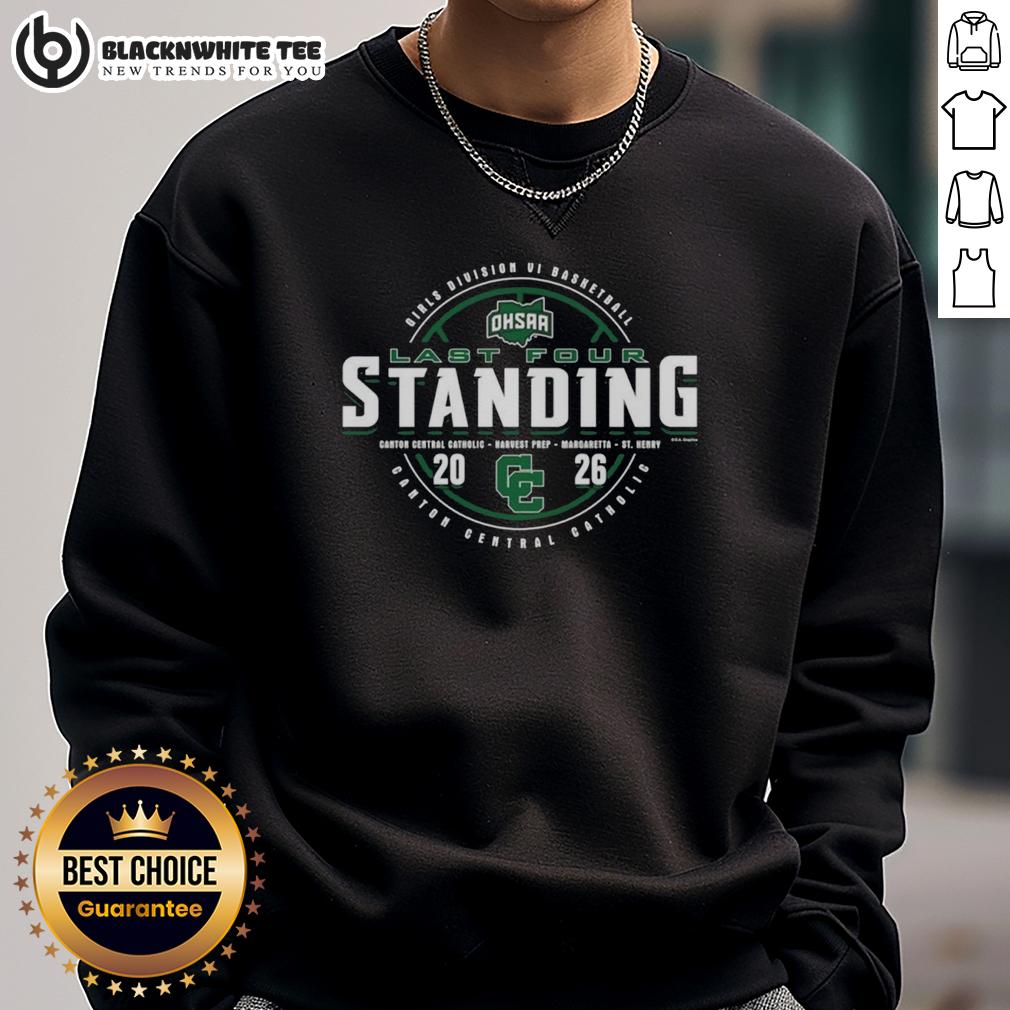 Hot Canton Central Catholic 2026 OHSAA Girls Basketball Division 6 Last Four Standing Sweatshirt Alt Text: Hot Canton Central Catholic 2026 OHSAA Girls Basketball Division 6 Last Four Standing Sweatshirt design.