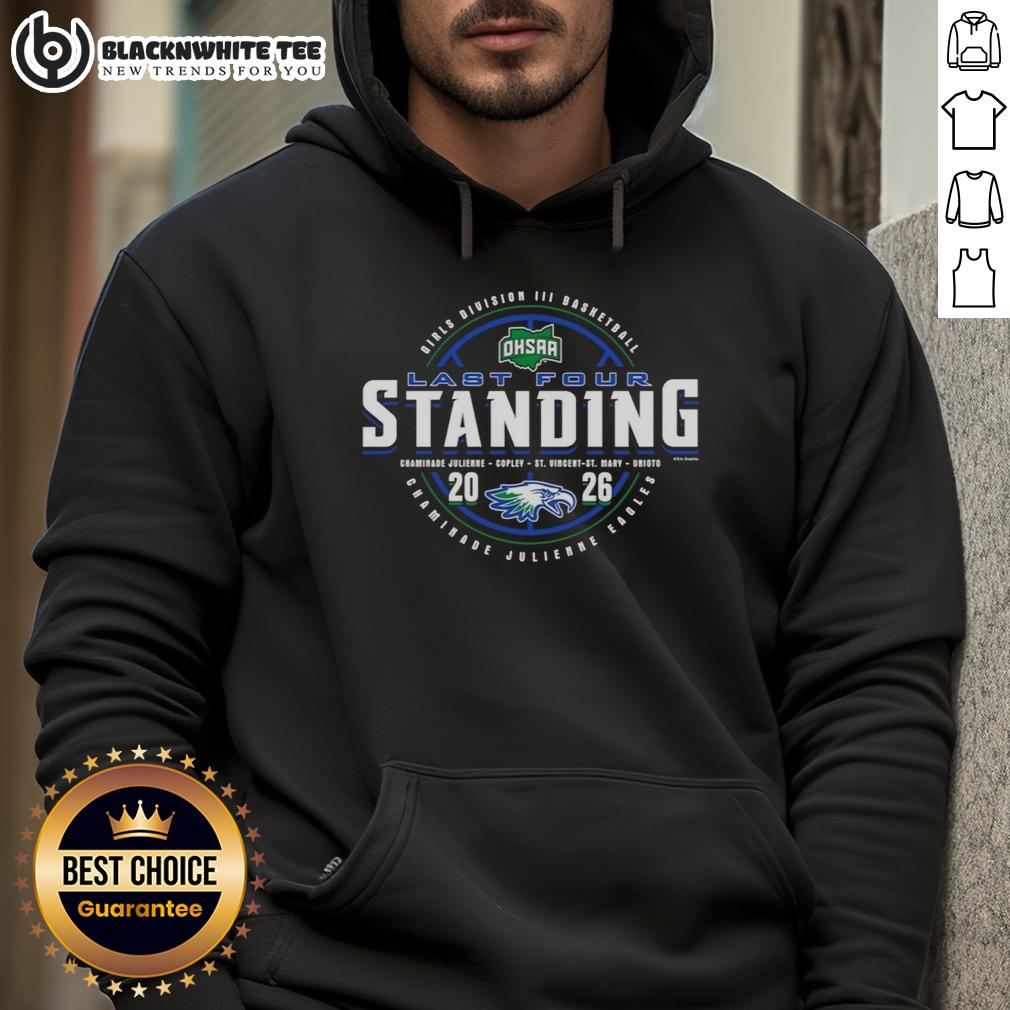 Hot Chaminade Julienne Eagles 2026 OHSAA Girls Basketball Division 3 Last Four Standing Hoodie Alt Text: Hot Chaminade Julienne Eagles 2026 OHSAA Girls Basketball Division 3 Last Four Standing Hoodie in team colors.