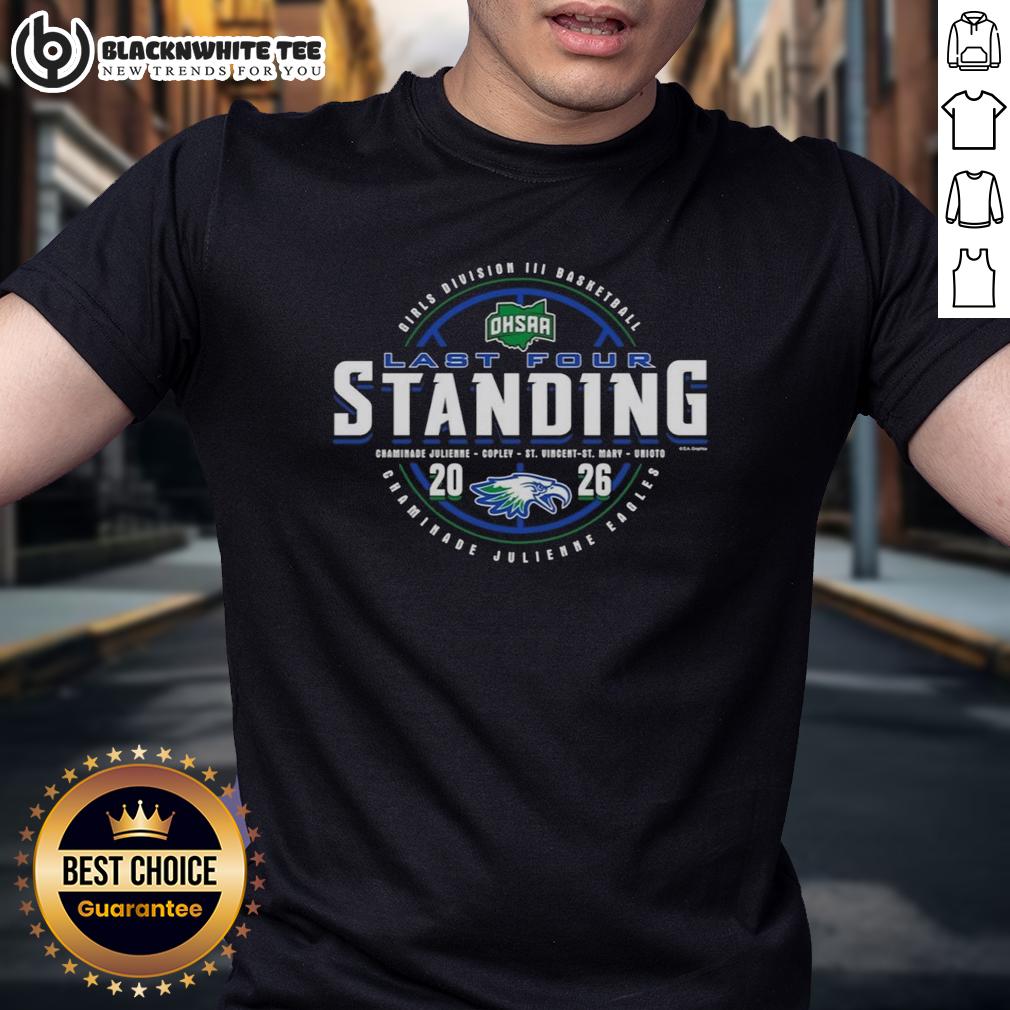 Hot Chaminade Julienne Eagles 2026 OHSAA Girls Basketball Division 3 Last Four Standing T-Shirt Chaminade Julienne Eagles 2026 OHSAA Girls Basketball Division 3 Last Four Standing T-Shirt featuring team logo and colors.