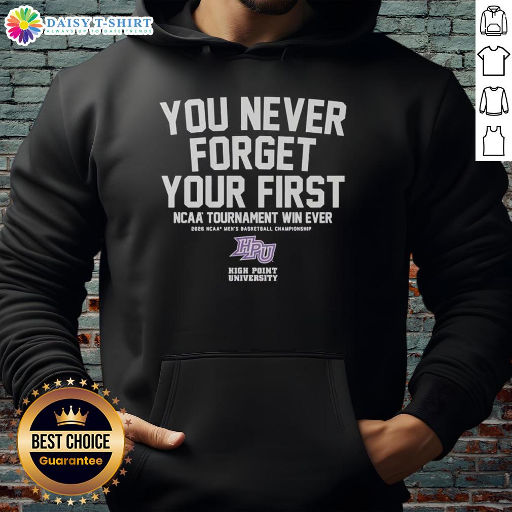 Hot High Point Panthers Men's Basketball You Never Forget Your First Ncaa Tournament Win Hoodie Hot High Point Panthers Men's Basketball hoodie celebrating their first NCAA tournament win, perfect for fans.