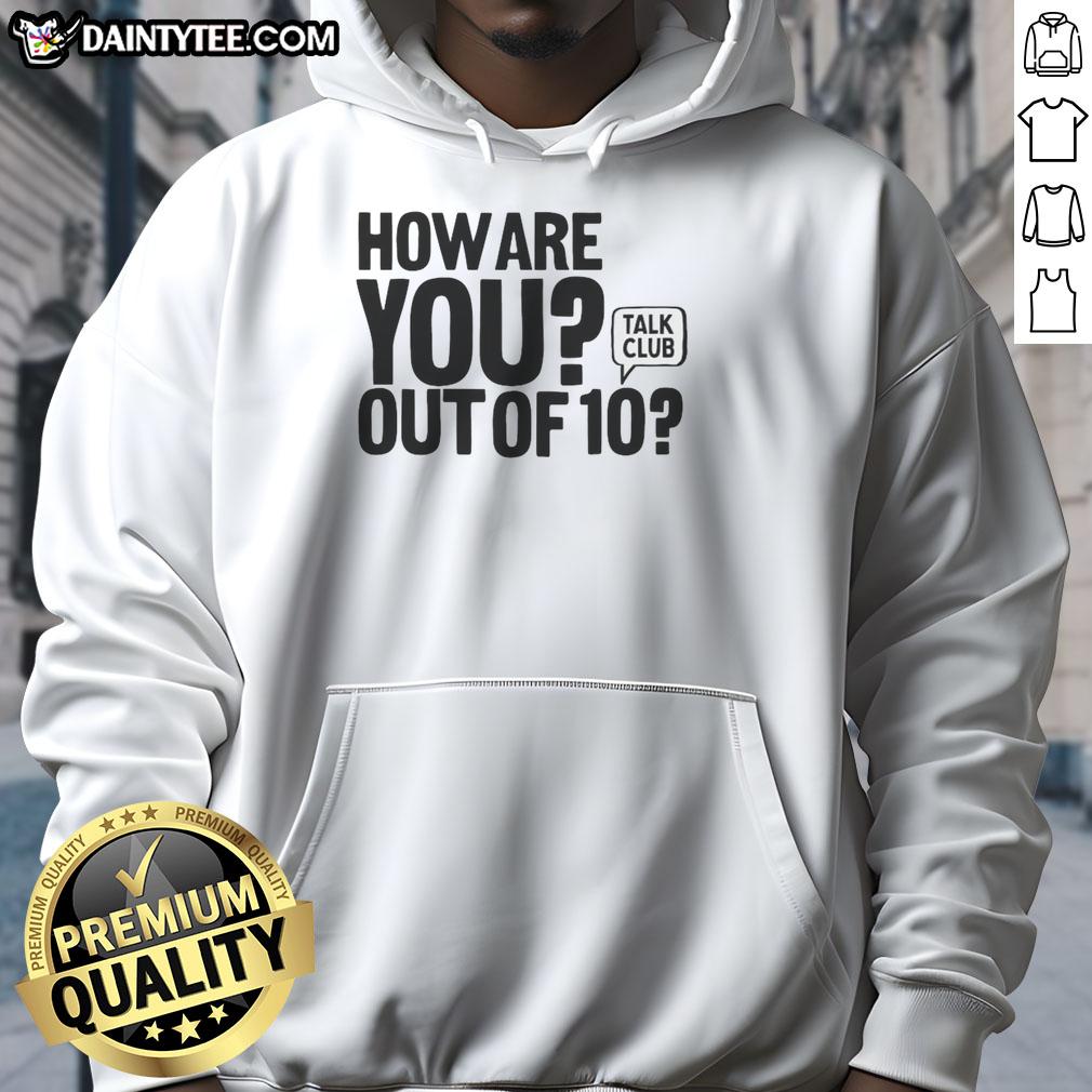 hot-how-are-you-out-of-10-talk-club-hoodie Hot How Are You Out of 10 Talk Club Hoodie in vibrant colors, perfect for fans of unique streetwear style.