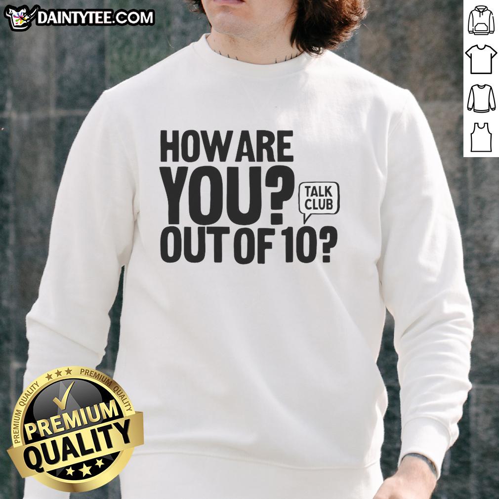 hot-how-are-you-out-of-10-talk-club-sweatshirt Stylish 'Hot How Are You Out of 10' Talk Club sweatshirt in vibrant colors, perfect for casual wear and conversation starters.