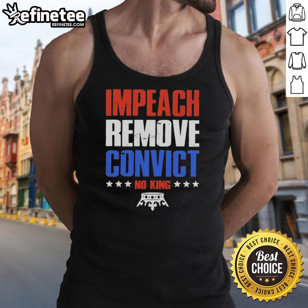 hot-impeach-remove-convict-no-kings-in-america-tank-top Hot Impeach Remove Convict No Kings In America Tank Top featuring bold text design for political activism wear.