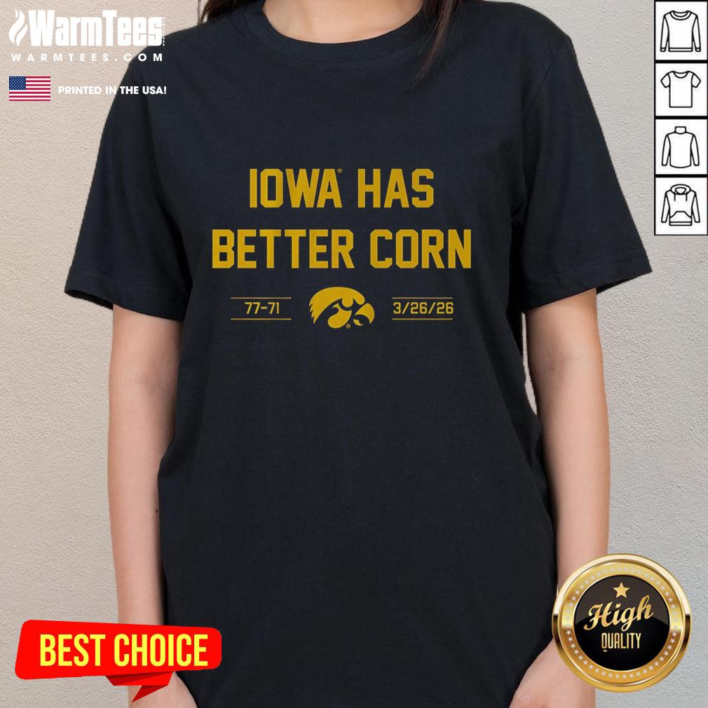 hot-iowa-basketball-iowa-has-better-corn-77-71-ladies-tee Hot Iowa Basketball ladies tee featuring 'Iowa Has Better Corn' slogan, celebrating the team's victory 77-71.