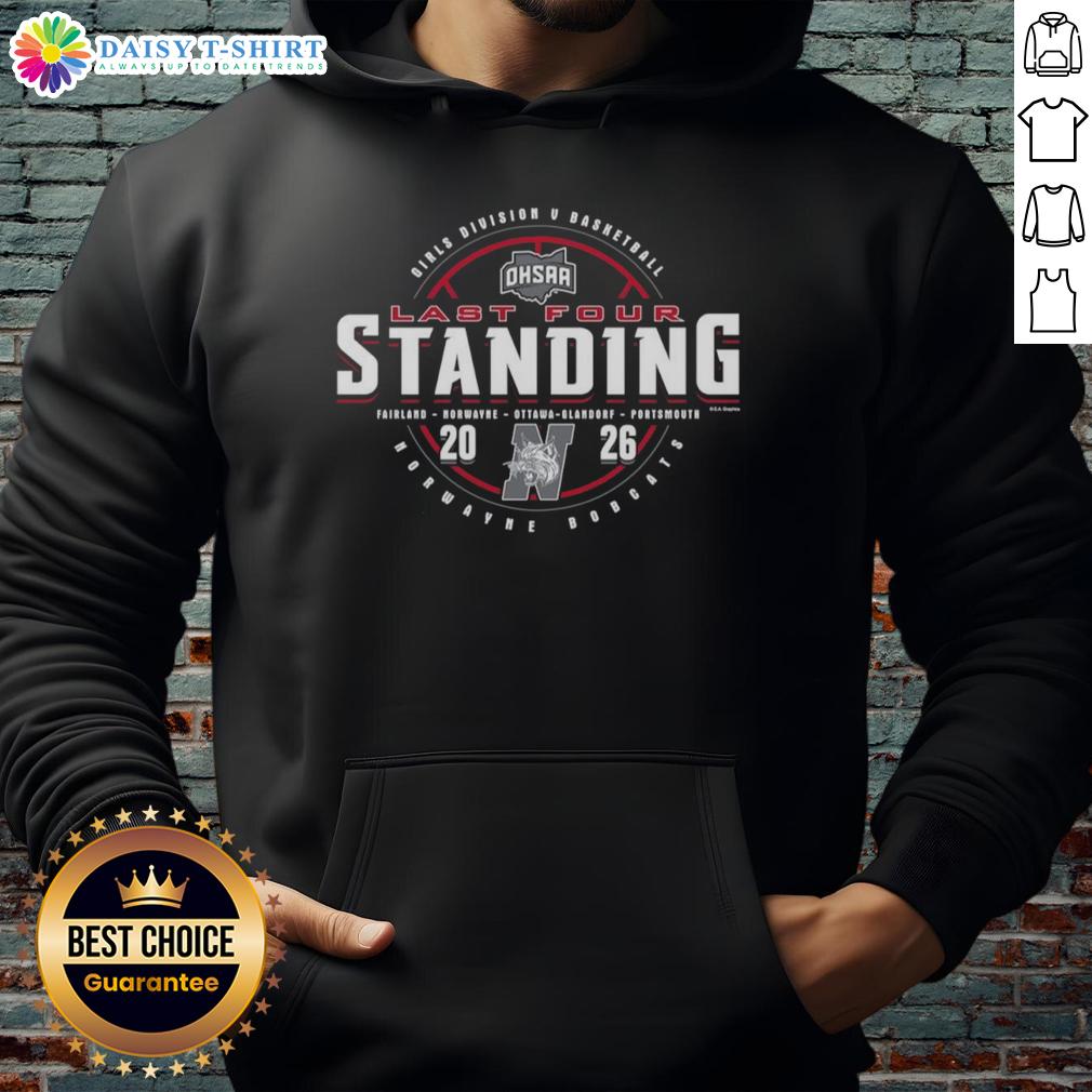 Hot Norwayne Bobcats 2026 OHSAA Girls Basketball Division 5 Last Four Standing Hoodie Alt Text: Hot Norwayne Bobcats 2026 OHSAA Girls Basketball Division 5 Last Four Standing hoodie worn by a proud fan.
