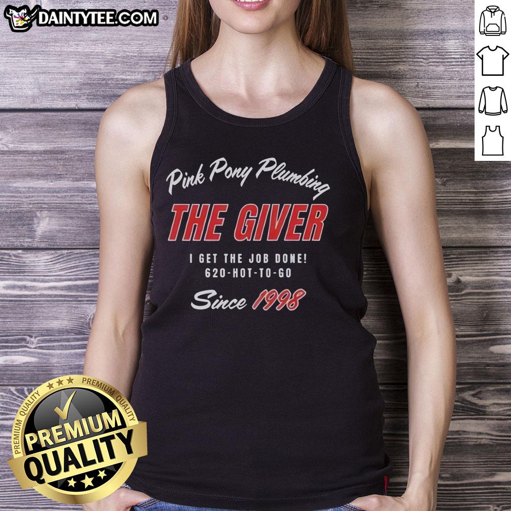hot-pink-pony-plumbing-the-giver-i-get-the-job-done-since-1998-tank-top Hot Pink Pony Plumbing tank top featuring 'I Get The Job Done Since 1998' slogan, perfect for plumbing enthusiasts.