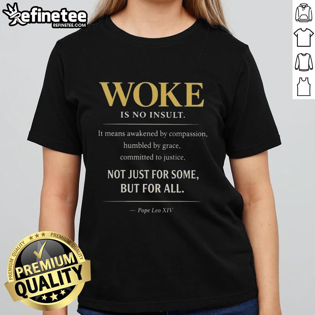 hot-pope-leo-xiv-woke-is-no-insult-not-just-for-some-but-for-all-ladies-tee Hot Pope Leo XIV Woke tee for ladies, showcasing a bold design celebrating inclusivity and empowerment in fashion.