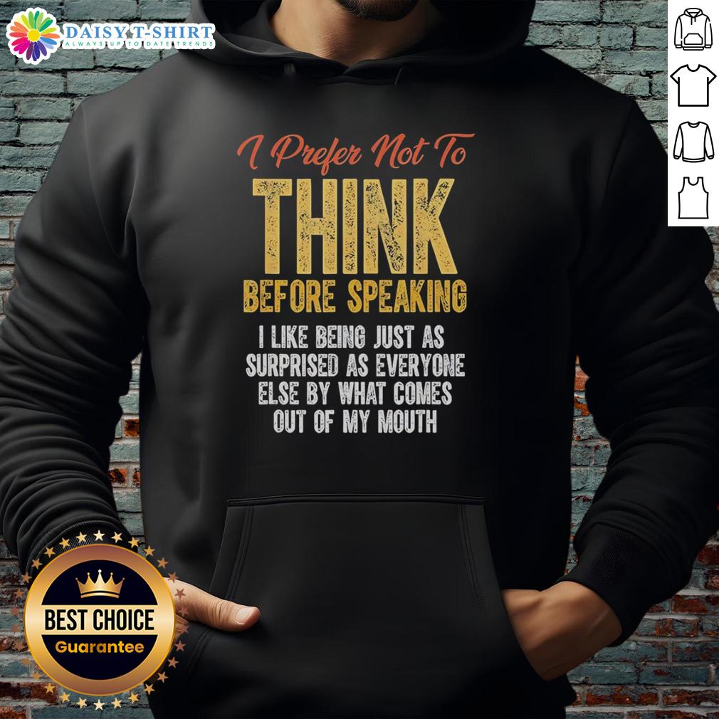Hot Prefer Not To Think Before Speaking I Like Being Just As Surprised As Everyone Else Retro Hoodie Retro hoodie with text 'Hot, Prefer Not To Think Before Speaking, I Like Being Just As Surprised' for casual style lovers.
