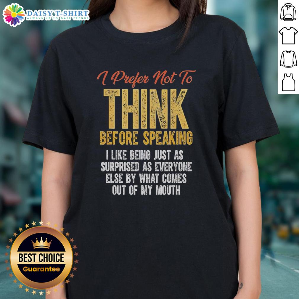 Hot Prefer Not To Think Before Speaking I Like Being Just As Surprised As Everyone Else Retro Ladies-Tee Retro ladies tee with the quote 'Hot, prefer not to think before speaking, surprised as everyone else' in vibrant colors.