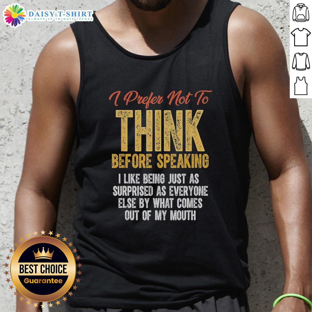 Hot Prefer Not To Think Before Speaking I Like Being Just As Surprised As Everyone Else Retro Tank Top Retro tank top with 'Hot Prefer Not To Think Before Speaking' slogan, perfect for casual summer outfits.