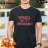 Alt Text: Hot Rob Bradford Bisbol No Es Aburrido T-Shirt featuring a vibrant design celebrating baseball culture.