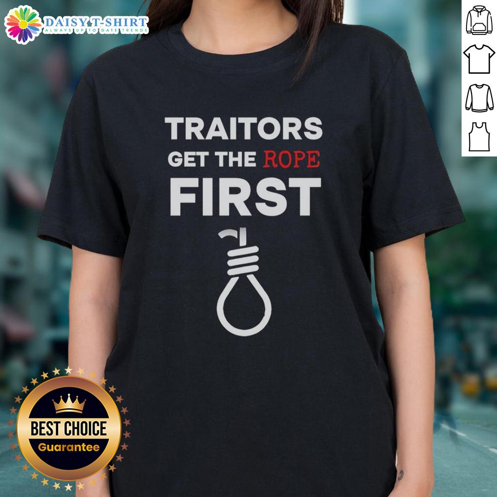 Hot Traitors Get The Rope First Ladies Tee Hot Traitors Get The Rope First Ladies Tee featuring bold graphic design on a stylish women's t-shirt.