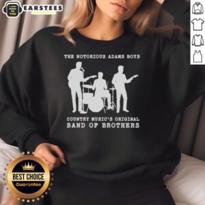 Alt Text: Good The Notorious Adams Boys Country Music sweatshirt featuring a silhouette of the original band of brothers.