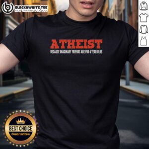 Nice Atheist T-Shirt featuring 'Imaginary Friends Are For 4 Year Olds' slogan, perfect for casual wear and humor.