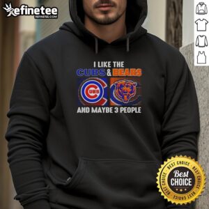 Cozy hoodie featuring 'I Like The Chicago Cubs And Chicago Bears And Maybe 3 People' design, perfect for sports fans.