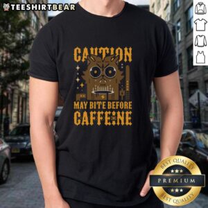 Top May Bite Before Caffeine T-Shirt featuring a fun coffee-inspired design for caffeine lovers.