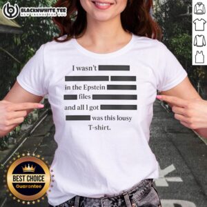 Top 'I Wasn't In The Epstein Files' Ladies Tee featuring bold text design on a stylish women's shirt.