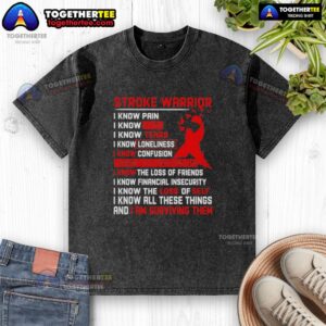 Alt Text: Premium Stroke Warrior I Know Pain, I Know Fear, I Know Tears Red Ribbon Washed T-Shirt featuring a bold design.