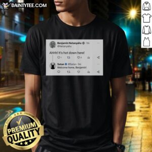 Alt Text: Official Benjamin Netanyahu Ahhh It's Hot Down Here T-Shirt featuring a playful design and bold text for fans.