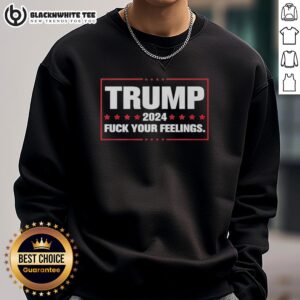Hot Trump 2024 sweatshirt with 'Fck Your Feelings' slogan, perfect for political supporters and rally fans.