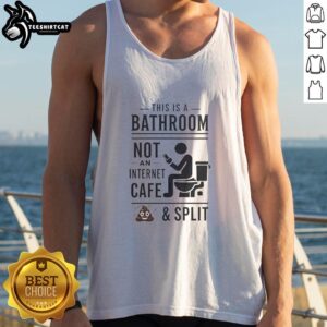 Original 'This Is A Bathroom Not An Internet Cafe' VIP tank top featuring a split design, stylish and humorous statement.