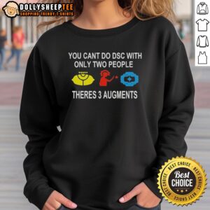Good You Can't Do DSC With Only Two People Sweatshirt featuring three augments design, perfect for casual wear.