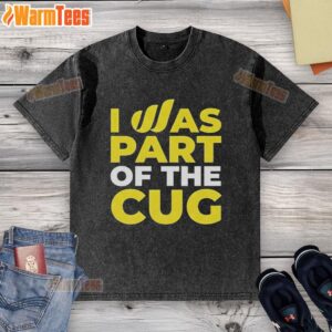 Awesome I Was Part Of The Cug Washed T-Shirt featuring a unique design and soft fabric for casual style.