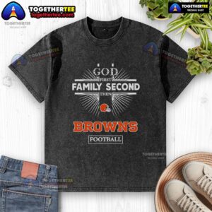 Original Cleveland Browns God First Family Second Then Browns Football washed t-shirt, showcasing team spirit and style.