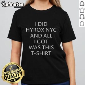 Premium I Did Hyrox NYC And All I Got Was This T-Shirt - Image 5