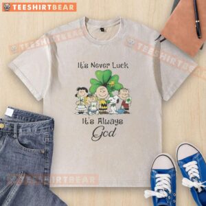 Original St. Patrick's Day washed t-shirt featuring Peanuts characters with the quote 'It's Never Luck, It's Always God.'
