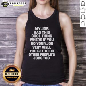 Awesome tank top design featuring a humorous phrase about job responsibilities and teamwork.