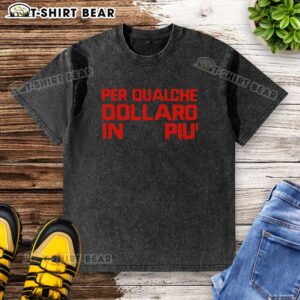 Awesome For A Few Dollars More washed t-shirt featuring a stylish design, perfect for casual wear.