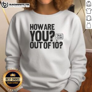 Good How Are You Out Of 10 Talk Club Sweatshirt in navy blue, featuring a stylish graphic design for casual wear.