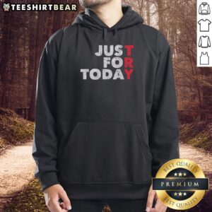 Cozy 'Just For Today' hoodie in a vibrant color, perfect for casual wear and motivational fashion.