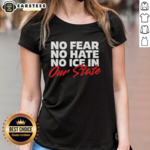 Hot No Fear No Hate No Ice In Our State T-Shirt - Image 4