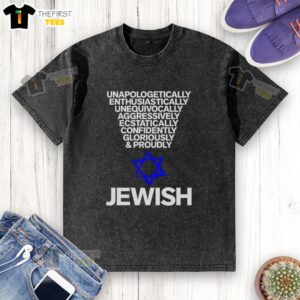 Premium Jewish unapologetically enthusiastically t-shirt showcasing vibrant design and bold statement for confident wearers.