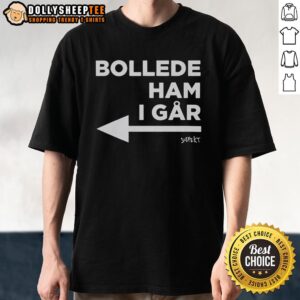Alt Text: Official Danish Princess Bollede Ham I Gar T-Shirt featuring a stylish design perfect for royal fans and fashion enthusiasts.