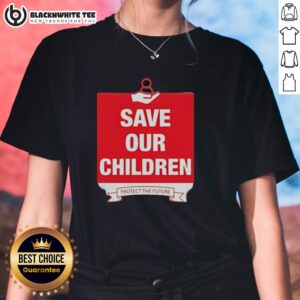 Alt Text: Good Save Our Children Protect The Future Ladies Tee featuring a bold, empowering design for women's advocacy.