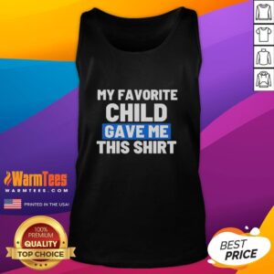 Alt Text: Colorful tank top with 'My Favorite Child Gave Me This' text, perfect for proud parents and casual wear.