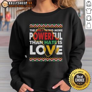 Official Love is More Powerful Than Hate Black History Month retro sweatshirt featuring bold graphic design.
