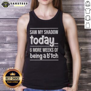 Awesome saw my shadow today tank top featuring a playful design about six more weeks of winter humor.