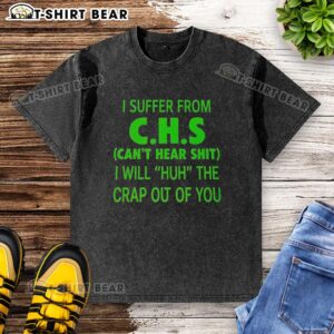 Funny 'Good I Suffer From CHS' t-shirt design featuring bold text, perfect for CHS awareness and humor enthusiasts.
