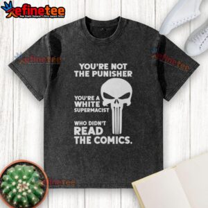 Premium 'You're Not The Punisher, You're A White Supremacist' washed t-shirt for bold fashion statements.