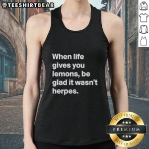 Funny tank top design: 'When Life Gives You Lemons, Be Glad It Wasn't Herpes' for humor and style lovers.