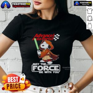 Nice Snoopy Advance Auto Parts May The Force Be With You Ladies Tee featuring Snoopy in a fun, Star Wars-inspired design.