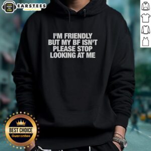 Nice I'm Friendly But My BF Isn't Hoodie - Stylish and humorous design perfect for casual wear and expressing personality.