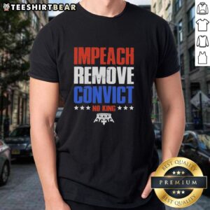 Top Impeach Remove Convict No Kings In America T-Shirt featuring a bold political slogan and modern design.