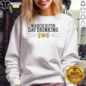 Original March Is For Day Drinking sweatshirt featuring a fun design perfect for March Madness celebrations.